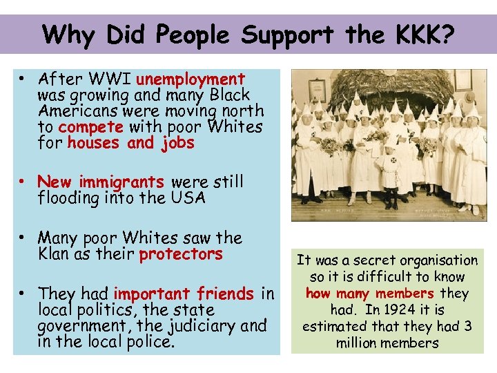 Why Did People Support the KKK? • After WWI unemployment was growing and many