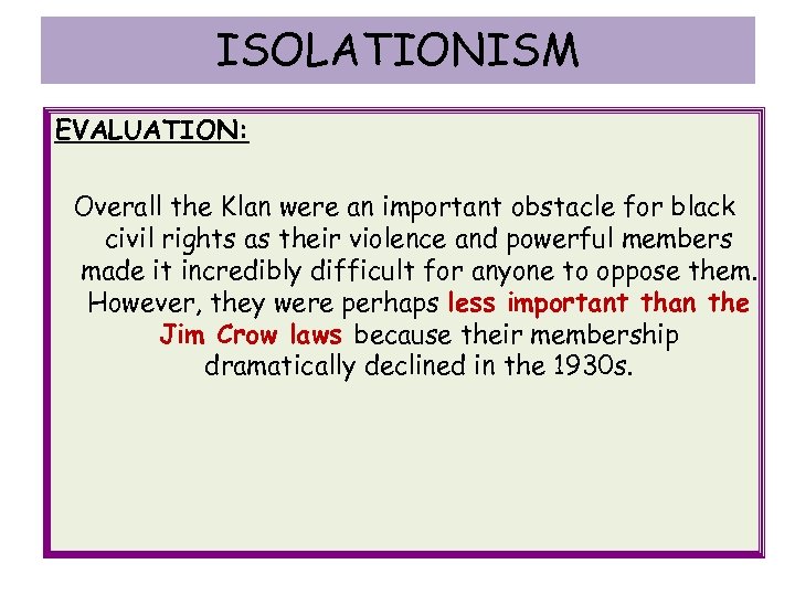 ISOLATIONISM EVALUATION: Overall the Klan were an important obstacle for black civil rights as