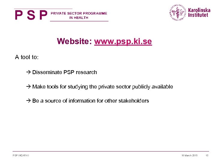 Website: www. psp. ki. se A tool to: à Disseminate PSP research à Make
