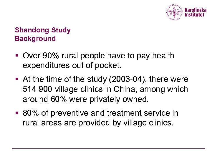 Shandong Study Background § Over 90% rural people have to pay health expenditures out