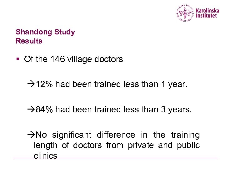 Shandong Study Results § Of the 146 village doctors à 12% had been trained