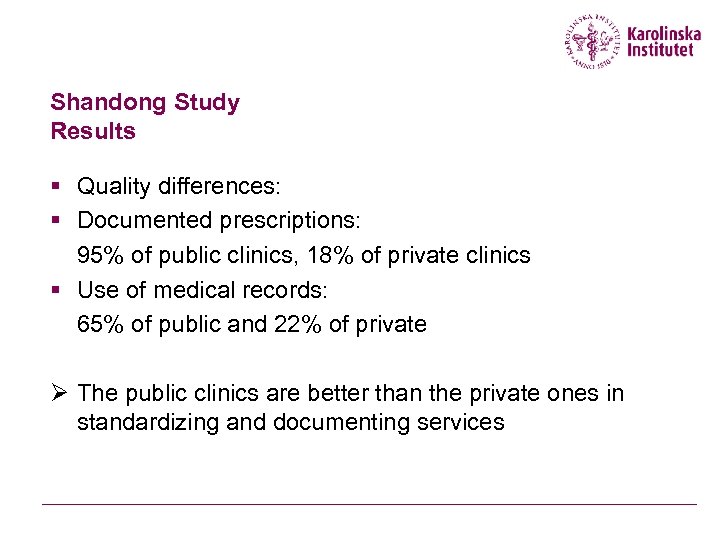 Shandong Study Results § Quality differences: § Documented prescriptions: 95% of public clinics, 18%