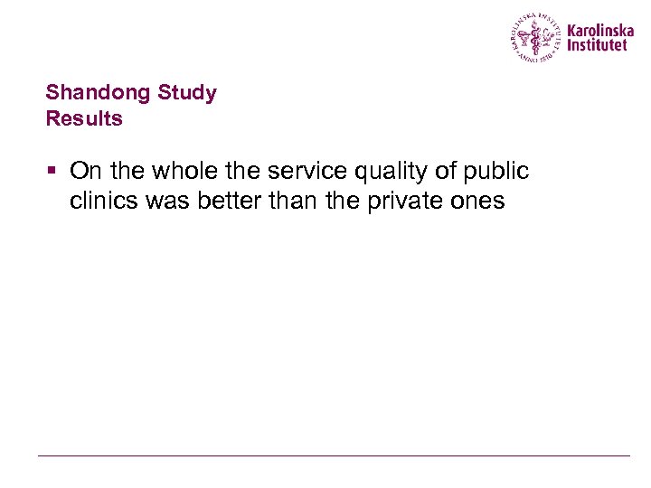 Shandong Study Results § On the whole the service quality of public clinics was