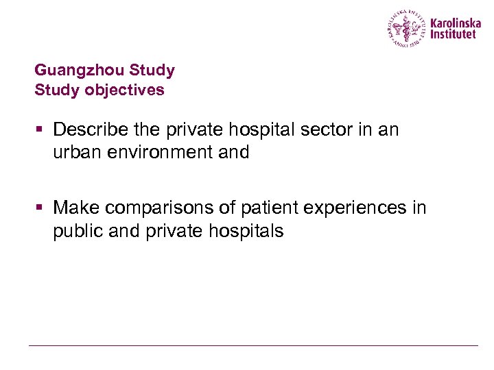 Guangzhou Study objectives § Describe the private hospital sector in an urban environment and