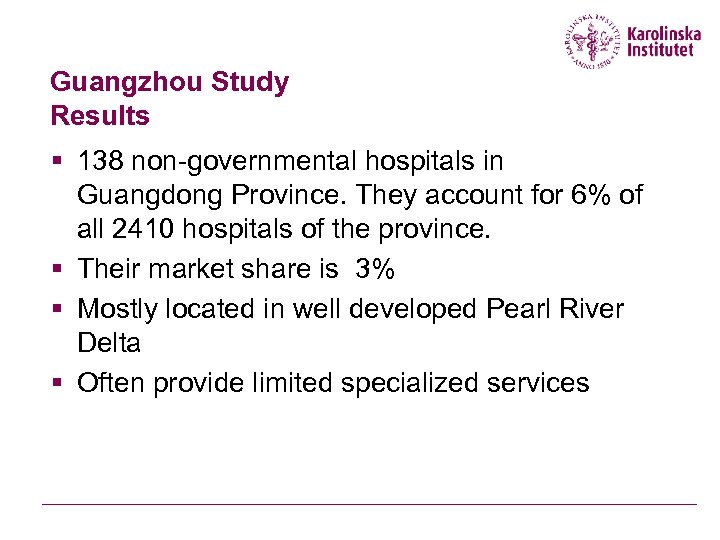 Guangzhou Study Results § 138 non-governmental hospitals in Guangdong Province. They account for 6%