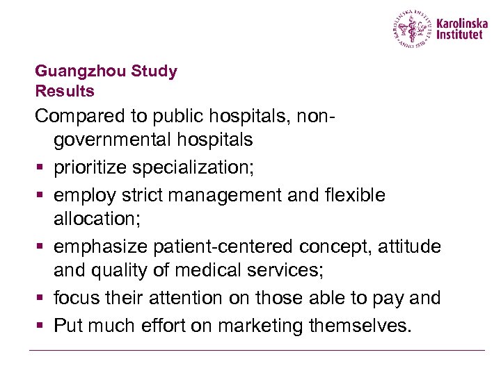 Guangzhou Study Results Compared to public hospitals, nongovernmental hospitals § prioritize specialization; § employ