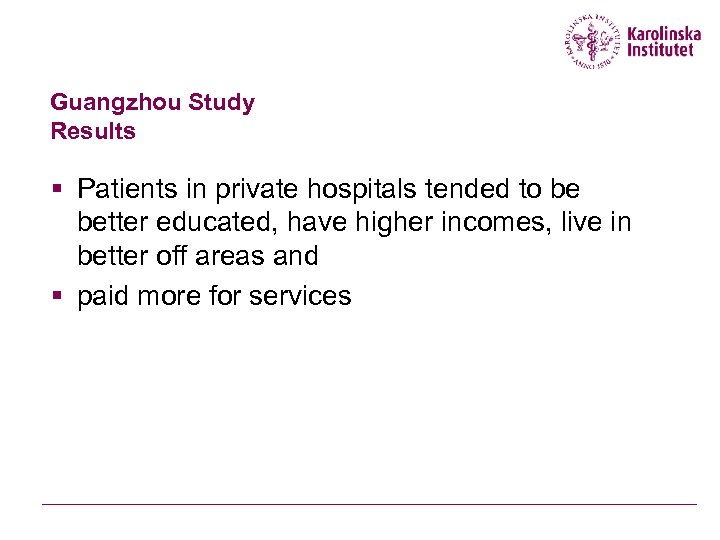 Guangzhou Study Results § Patients in private hospitals tended to be better educated, have