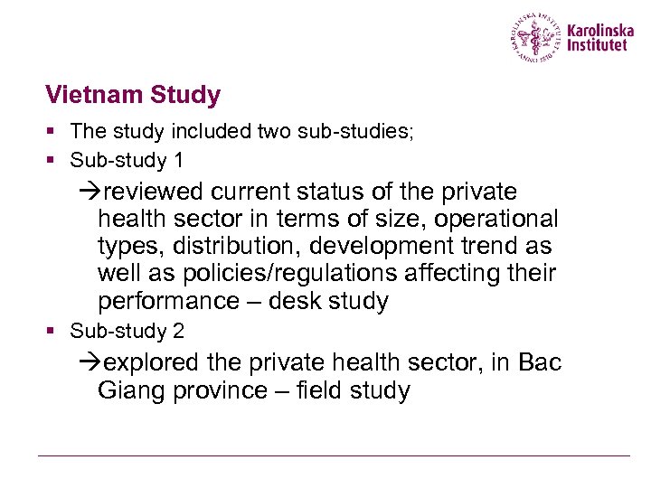 Vietnam Study § The study included two sub-studies; § Sub-study 1 àreviewed current status