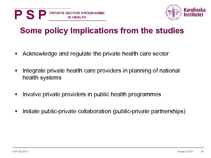 Some policy Implications from the studies § Acknowledge and regulate the private health care