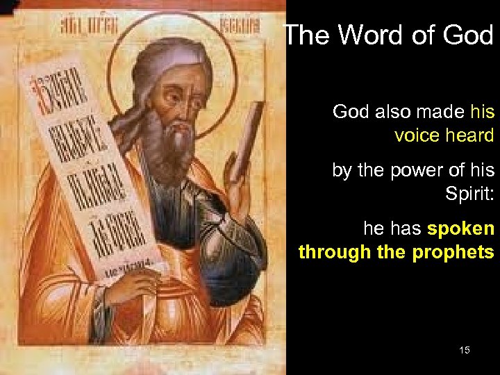 The Word of God also made his voice heard by the power of his