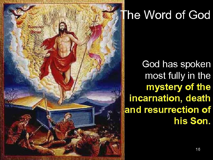 The Word of God has spoken most fully in the mystery of the incarnation,