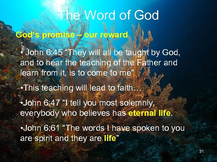The Word of God’s promise – our reward • John 6: 45 “They will