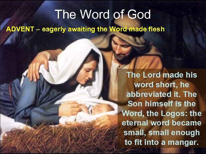 The Word of God ADVENT – eagerly awaiting the Word made flesh The Lord