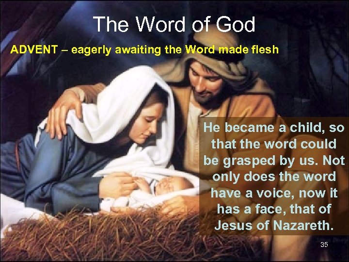 The Word of God ADVENT – eagerly awaiting the Word made flesh He became