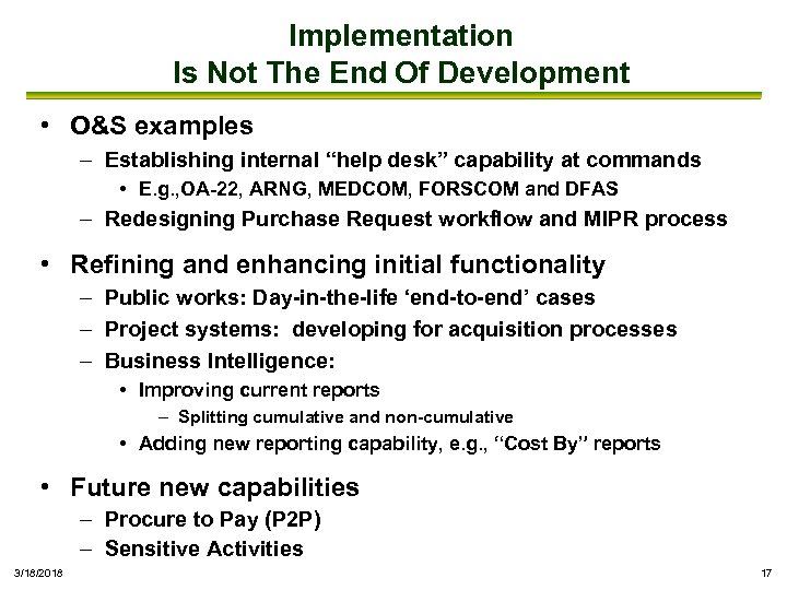 Implementation Is Not The End Of Development • O&S examples – Establishing internal “help