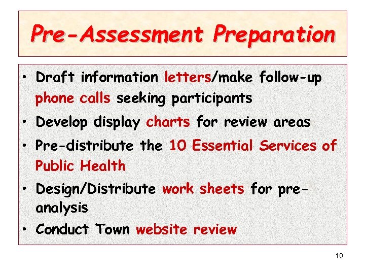 Pre-Assessment Preparation • Draft information letters/make follow-up phone calls seeking participants • Develop display