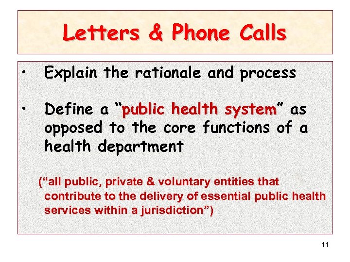 Letters & Phone Calls • Explain the rationale and process • Define a “public