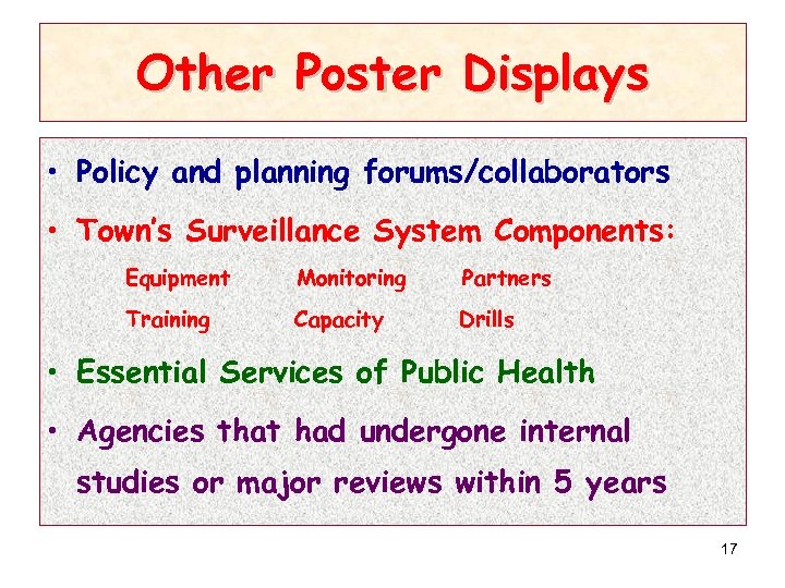 Other Poster Displays • Policy and planning forums/collaborators • Town’s Surveillance System Components: Equipment