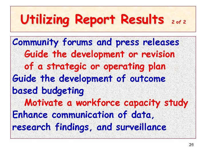 Utilizing Report Results 2 of 2 Community forums and press releases Guide the development