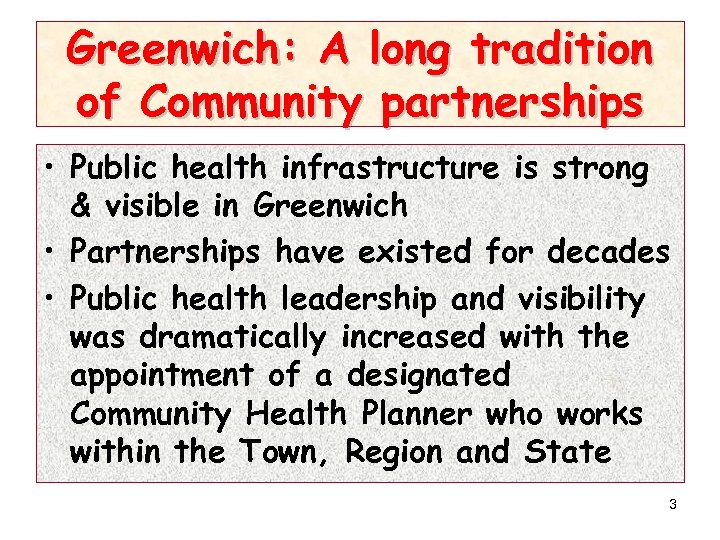 Greenwich: A long tradition of Community partnerships • Public health infrastructure is strong &