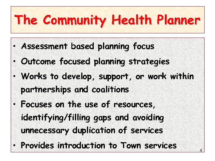 The Community Health Planner • Assessment based planning focus • Outcome focused planning strategies