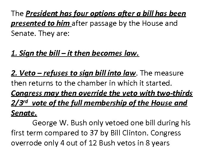 The President has four options after a bill has been presented to him after
