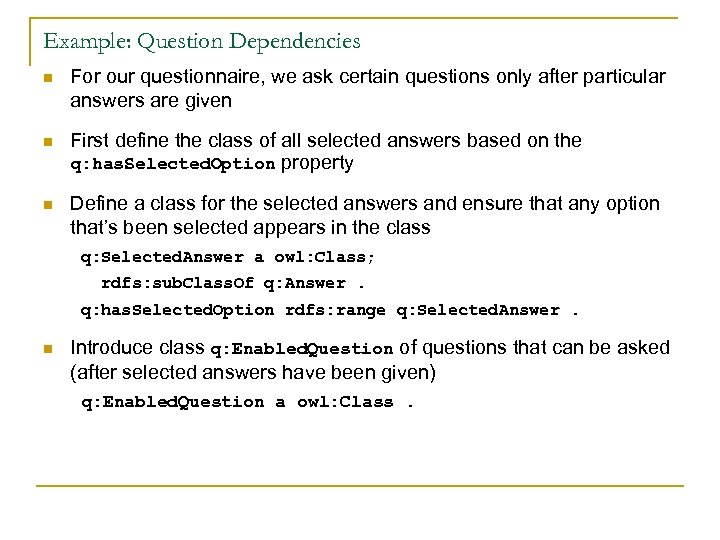 Example: Question Dependencies n For our questionnaire, we ask certain questions only after particular