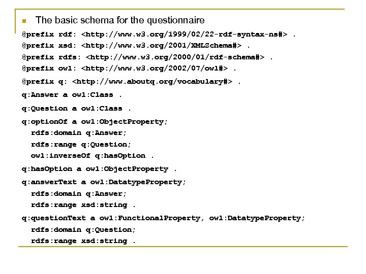 n The basic schema for the questionnaire @prefix rdf: <http: //www. w 3. org/1999/02/22