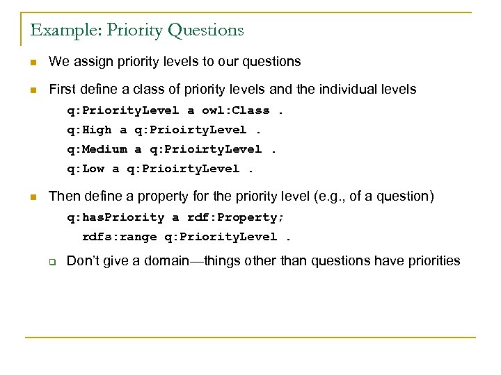 Example: Priority Questions n We assign priority levels to our questions n First define