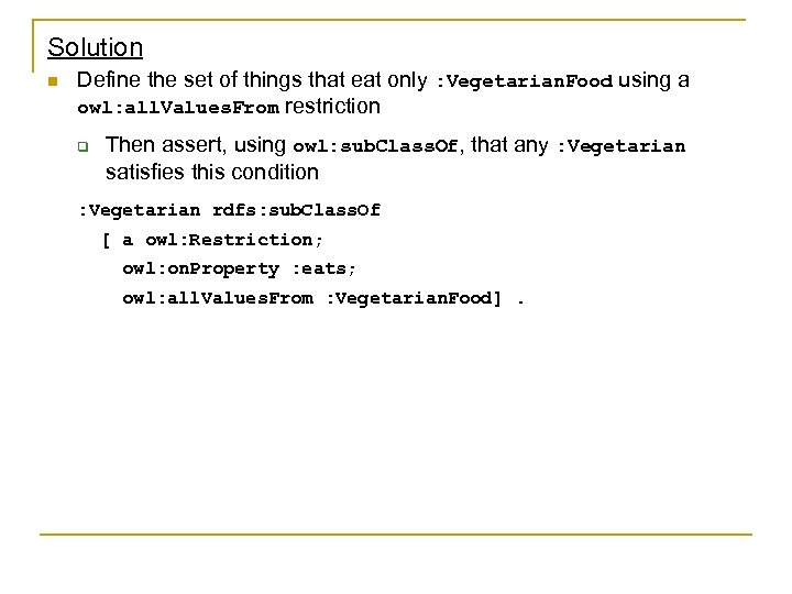 Solution n Define the set of things that eat only : Vegetarian. Food using