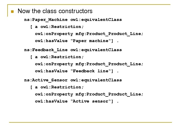 n Now the class constructors ns: Paper_Machine owl: equivalent. Class [ a owl: Restriction;