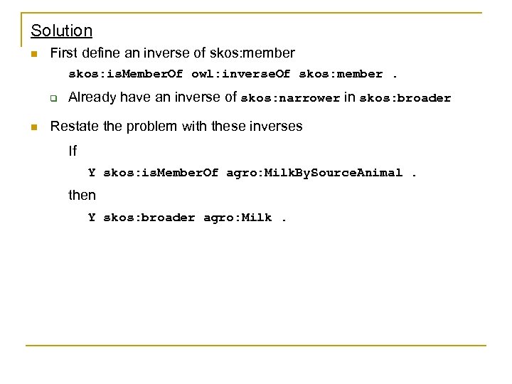Solution n First define an inverse of skos: member skos: is. Member. Of owl: