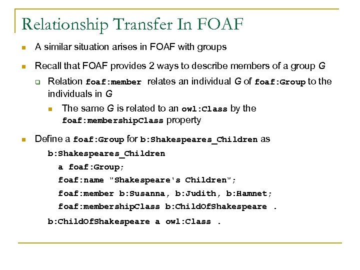 Relationship Transfer In FOAF n A similar situation arises in FOAF with groups n