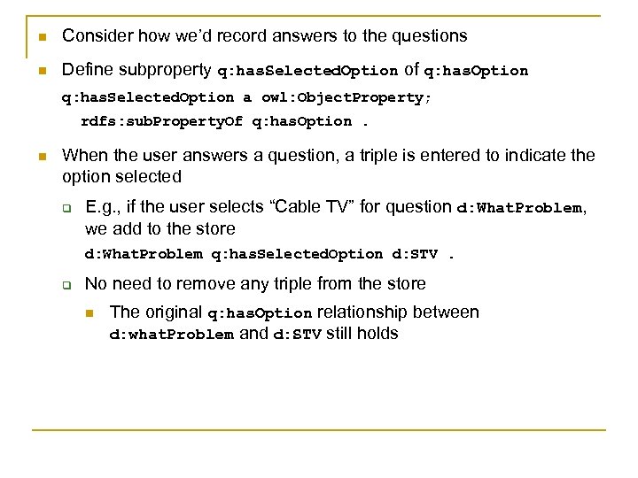 n Consider how we’d record answers to the questions n Define subproperty q: has.