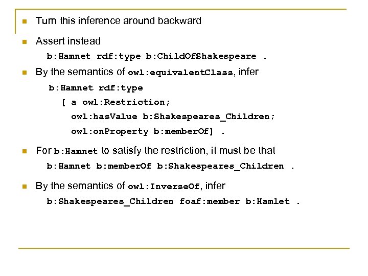 n Turn this inference around backward n Assert instead b: Hamnet rdf: type b: