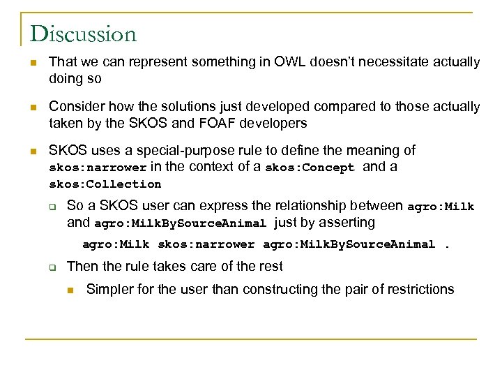 Discussion n That we can represent something in OWL doesn’t necessitate actually doing so