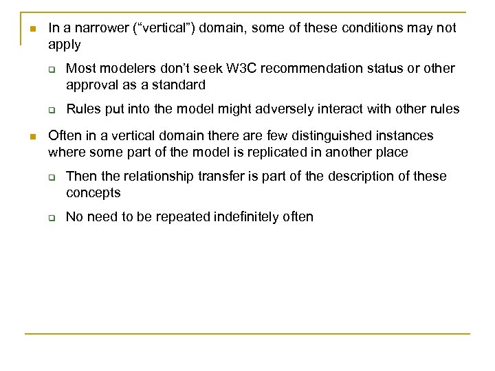 n In a narrower (“vertical”) domain, some of these conditions may not apply q