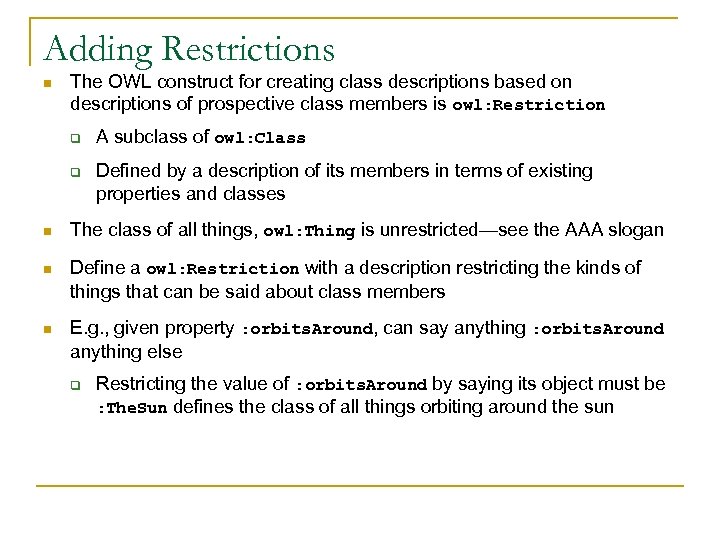 Adding Restrictions n The OWL construct for creating class descriptions based on descriptions of