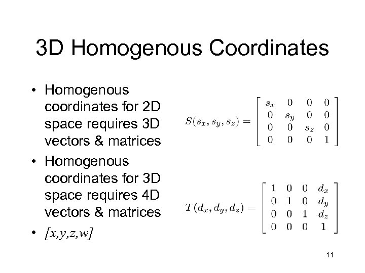 3 D Homogenous Coordinates • Homogenous coordinates for 2 D space requires 3 D