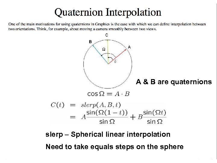 A & B are quaternions slerp – Spherical linear interpolation Need to take equals