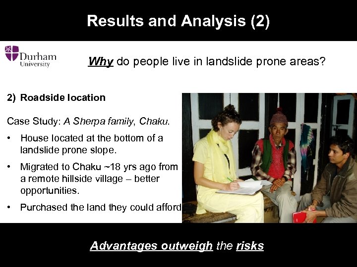 Results and Analysis (2) Why do people live in landslide prone areas? 2) Roadside