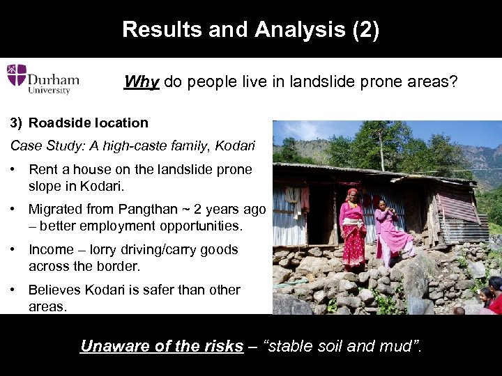 Results and Analysis (2) Why do people live in landslide prone areas? 3) Roadside
