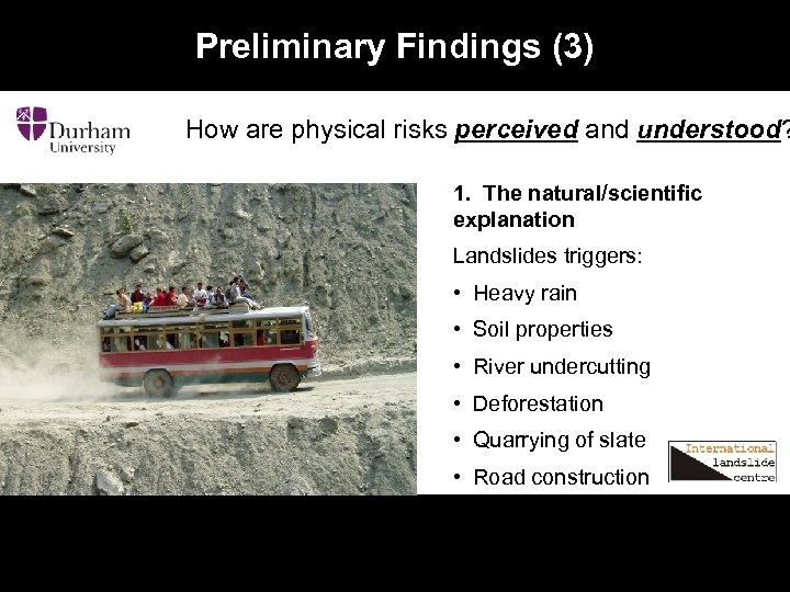 Preliminary Findings (3) How are physical risks perceived and understood? 1. The natural/scientific explanation