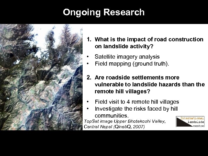 Ongoing Research 1. What is the impact of road construction on landslide activity? •