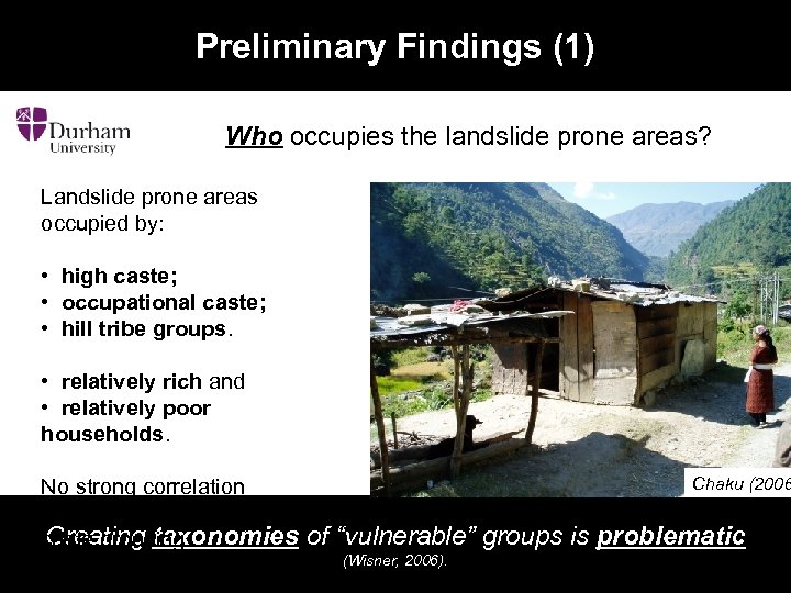 Preliminary Findings (1) Who occupies the landslide prone areas? Landslide prone areas occupied by: