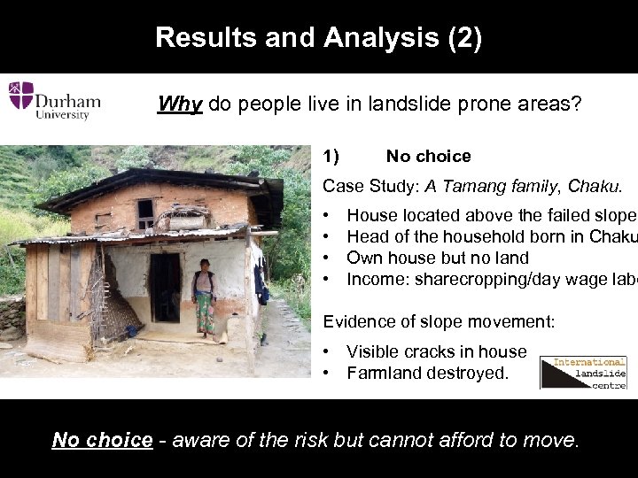 Results and Analysis (2) Why do people live in landslide prone areas? 1) No