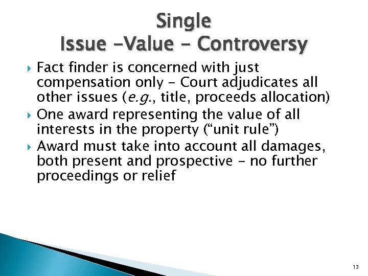 Single Issue -Value - Controversy Fact finder is concerned with just compensation only -