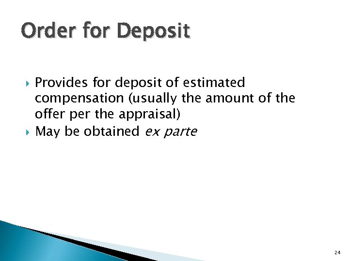 Order for Deposit Provides for deposit of estimated compensation (usually the amount of the