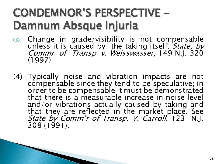 CONDEMNOR’S PERSPECTIVE Damnum Absque Injuria (3) Change in grade/visibility is not compensable unless it