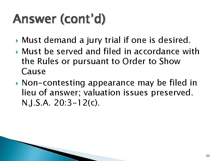 Answer (cont’d) Must demand a jury trial if one is desired. Must be served